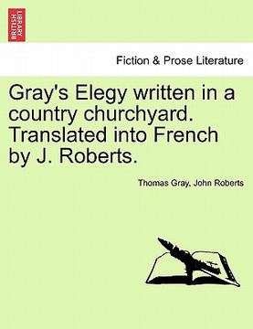 portada gray's elegy written in a country churchyard. translated into french by j. roberts. (en Inglés)