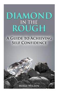 portada Diamond in the Rough: A Guide To Achieving Self Confidence (en Inglés)