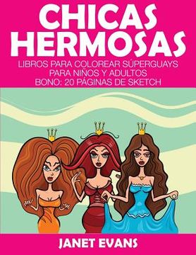 portada Chicas Hermosas: Libros Para Colorear Superguays Para Ninos y Adultos (Bono: 20 Paginas de Sketch) (in Spanish)
