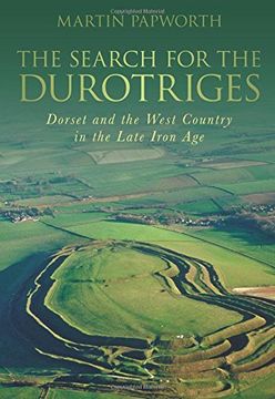 portada The Search for the Durotriges: Dorset and the West Country in the Late Iron age 