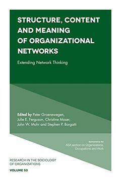 portada Structure, Content and Meaning of Organizational Networks: Extending Network Thinking (Research in the Sociology of Organizations)