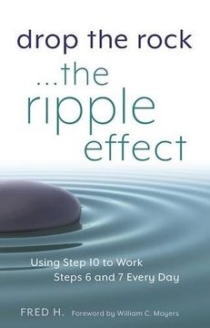portada Drop the Rock--The Ripple Effect: Using Step 10 to Work Steps 6 and 7 Every Day (en Inglés)