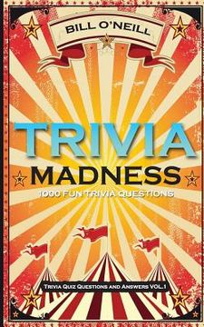 portada Trivia Madness: 1000 Fun Trivia Questions (en Inglés)