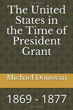 portada The United States in the Time of President Grant: 1869 - 1877 (en Inglés)