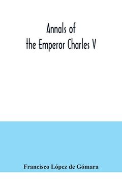 portada Annals of the Emperor Charles V (en Inglés)
