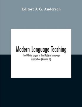 portada Modern Language Teaching; The Official Organ Of The Modern Language Association (Volume Xi) (en Inglés)