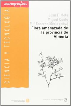 portada Flora Amenazada de la Provincia de Almería: Una Perspectiva Desde la Biología de la Conservación (Ciencia y Tecnología)