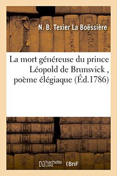 portada La Mort Genereuse Du Prince Leopold de Brunsvick, Poeme Elegiaque (Litterature) (French Edition)
