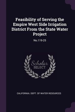 portada Feasibility of Serving the Empire West Side Irrigation District From the State Water Project: No.119-25