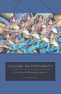 portada Gagging on Profundity: A Collection of Philosophical Humor (en Inglés)