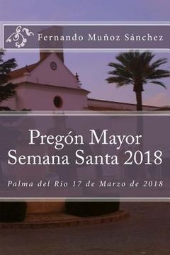 portada Pregón Mayor Semana Santa 2018: Palma del Río 17 de Marzo de 2018