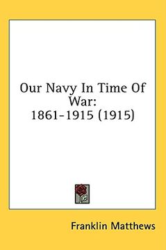 portada our navy in time of war: 1861-1915 (1915)