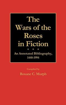 portada The Wars of the Roses in Fiction: An Annotated Bibliography, 1440-1994 (Bibliographies and Indexes in World History) (en Inglés)