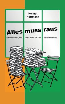portada Alles muss raus: Geschichten, die man nicht für sich behalten sollte (in German)