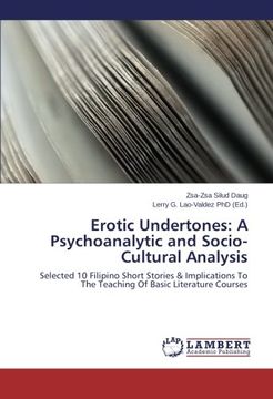 portada Erotic Undertones: A Psychoanalytic and Socio-Cultural Analysis: Selected 10 Filipino Short Stories & Implications To The Teaching Of Basic Literature Courses