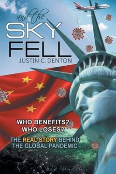 portada and the Sky Fell: Who Benefits? Who Loses? The Real Story Behind the Global Pandemic (in English)
