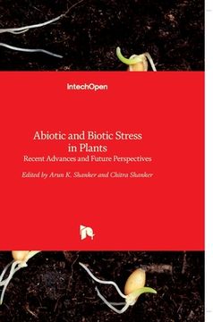 portada Abiotic and Biotic Stress in Plants: Recent Advances and Future Perspectives (en Inglés)