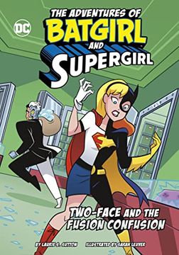 portada Two-Face and the Fusion Confusion (The Adventures of Batgirl and Supergirl) (en Inglés)