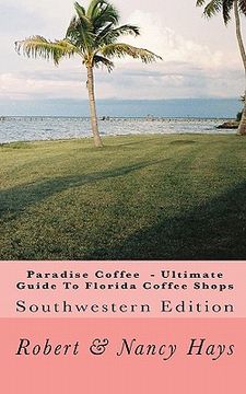 portada paradise coffee -ultimate guide to florida coffee shops (en Inglés)