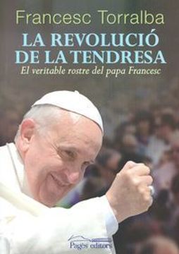 portada La revolució de la tendresa: El veritable rostre del Papa Francesc (Monografies) (en Catalá)