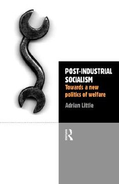 portada post-industrial socialism: towards a new politics of welfare (en Inglés)