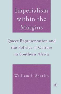 portada Imperialism Within the Margins: Queer Representation and the Politics of Culture in Southern Africa (in English)