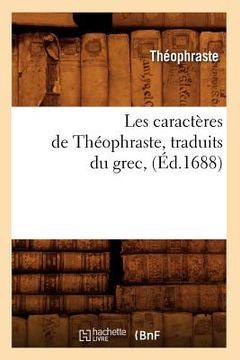 portada Les Caractères de Théophraste, Traduits Du Grec, (Éd.1688) (in French)