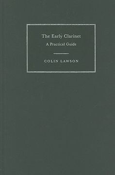 portada The Early Clarinet Hardback: A Practical Guide (Cambridge Handbooks to the Historical Performance of Music) (en Inglés)
