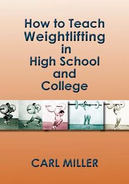 portada How to Teach Weightlifting in High School and College: A Manual (en Inglés)