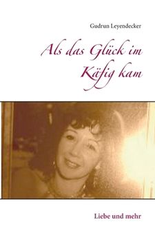 portada Als das glã Â¼Ck im kã Â¤Fig Kam: Liebe und Mehr (German Edition) [Soft Cover ] (en Alemán)