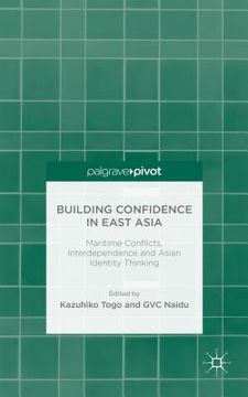 portada Building Confidence in East Asia: Maritime Conflicts, Interdependence and Asian Identity Thinking