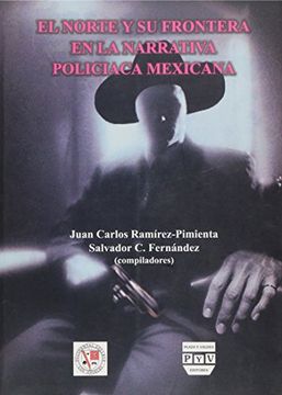 portada El Norte y su Frontera en la Narrativa Policiaca Mexicana / the North and its Border in the Mexican Detective Narritive (Spanish Edition)