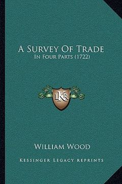 portada a survey of trade: in four parts (1722) (en Inglés)