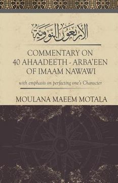 portada Commentary on 40 Ahadeeth Arbaeen of Imaam Nawawi: with emphasis on perfecting one's character (en Inglés)