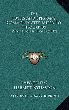 portada the idylls and epigrams commonly attributed to theocritus: with english notes (1892) (en Inglés)