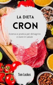 portada La dieta Cron: scienza e pratica per dimagrire e stare in salute (en Italiano)