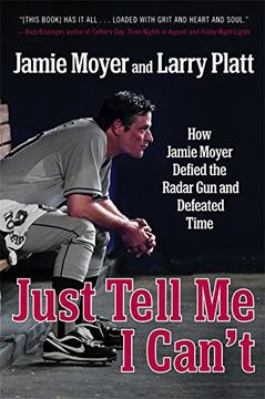 portada Just Tell me i Can't: How Jamie Moyer Defied the Radar gun and Defeated Time (en Inglés)