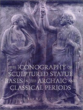 portada The Iconography of Sculptured Statue Bases in the Archaic and Classical Periods (Wisconsin Studies in Classics) (en Inglés)