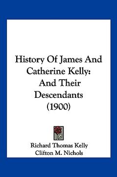 portada history of james and catherine kelly: and their descendants (1900)