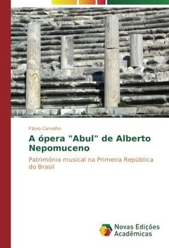 portada A ópera "Abul" de Alberto Nepomuceno: Patrimônio musical na Primeira República do Brasil
