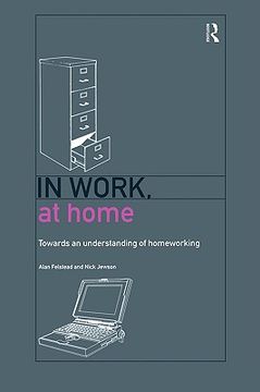 portada in work, at home: towards an understanding of homeworking (in English)