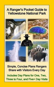 portada A Ranger's Pocket Guide to Yellowstone National Park: Simple, Concise Plans Rangers Share with Visitors Every Day. Includes Actual Ranger Day Plans fo