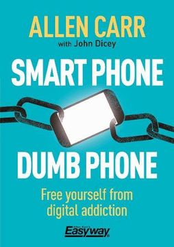 portada Smart Phone Dumb Phone: Free Yourself From Digital Addiction 