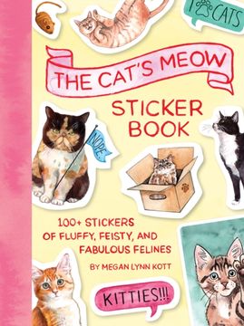 portada The Cat's Meow Sticker Book: 100+ Stickers of Fluffy, Feisty, and Fabulous Felines