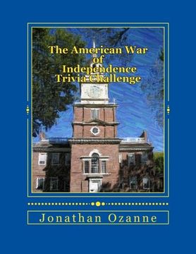 portada The American War of Independence Trivia Challenge: More than 150 questions and answers about the Revolutionary War