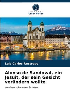 portada Alonso de Sandoval, ein Jesuit, der sein Gesicht verändern wollte (in German)