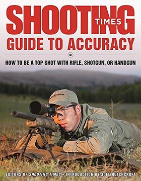 portada Shooting Times Guide to Accuracy: How to Be a Top Shot with Rifle, Shotgun, or Handgun