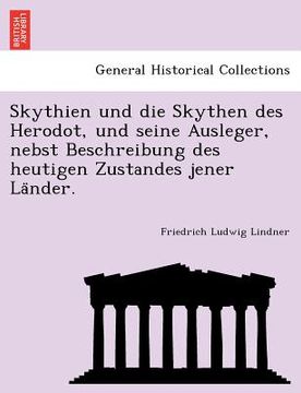 portada Skythien Und Die Skythen Des Herodot, Und Seine Ausleger, Nebst Beschreibung Des Heutigen Zustandes Jener La Nder. (en Alemán)