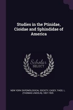 portada Studies in the Ptinidae, Cioidae and Sphindidae of America