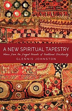 portada A new Spiritual Tapestry: Woven From the Frayed Threads of Traditional Christianity (en Inglés)